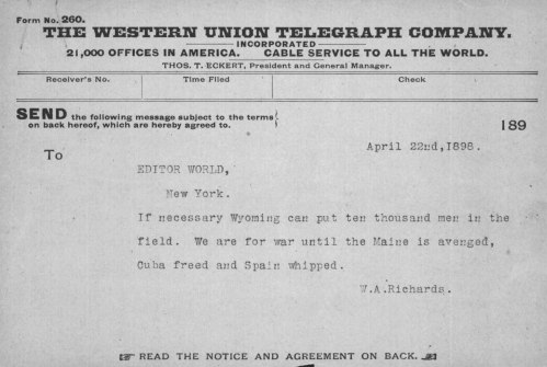 During the Spanish-American War, Governor Richards sent this telegram to an editor in New York with a statement equivalent to today's press release.  (WSA Gov. W.A. Richards gubernatorial records, Military and Indian Affairs-Spanish_American War file)