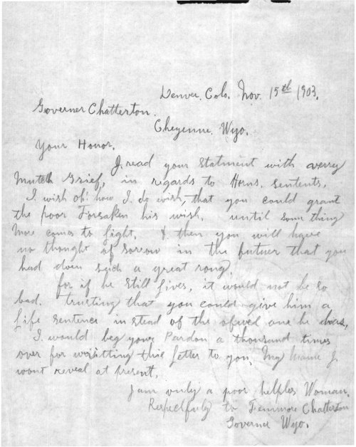 One of many letters, this unnamed woman wrote Chatterton begging him to grant Tom Horn a reprieve saying, 