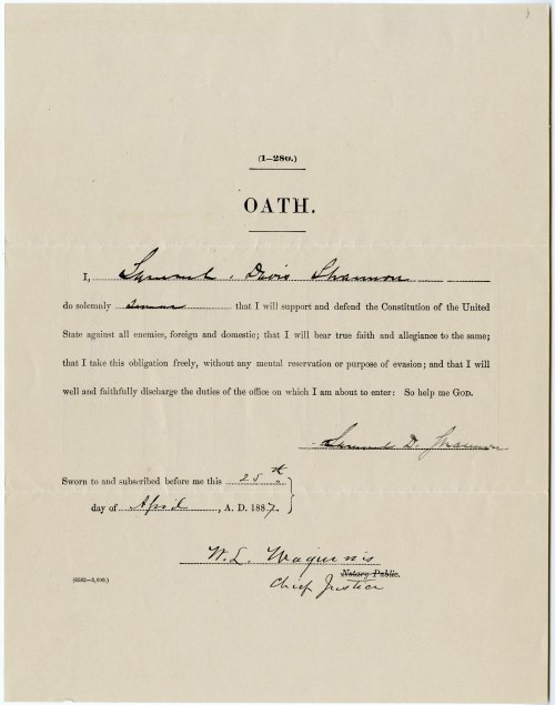 Unlike his predecessor, ESN Morgan, Shannon was not required to swear a form of the "Ironclad Oath", a part of which stated that "...I have never voluntarily borne arms against the United States since I have been a citizen thereof..." This oath, adopted by Congress in 1862 for all Federal employees, was a stumbling block for all former Confederates in politics. Despite strong presidential opposition, the law persisted until 1884 when it was finally repealed. (WSA SOS records, Oath of Office 1886-1887 file)